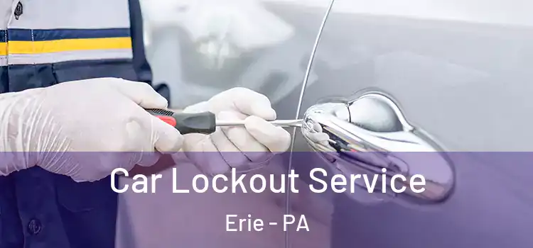  Car Lockout Service Erie - PA