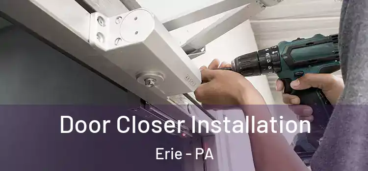  Door Closer Installation Erie - PA