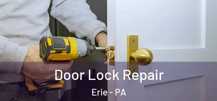  Door Lock Repair Erie - PA