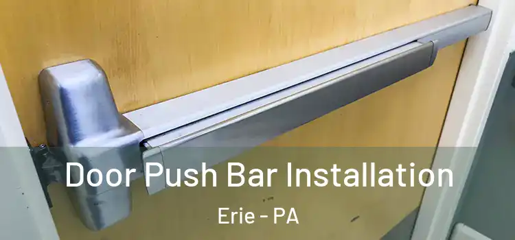 Door Push Bar Installation Erie - PA
