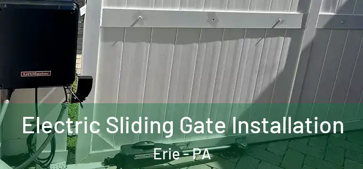  Electric Sliding Gate Installation Erie - PA