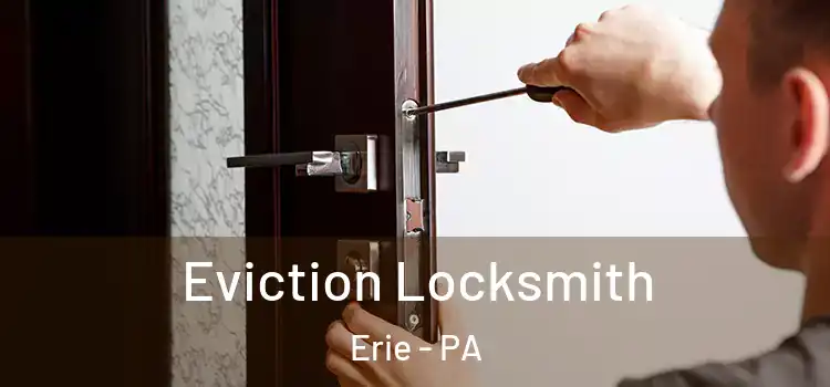  Eviction Locksmith Erie - PA