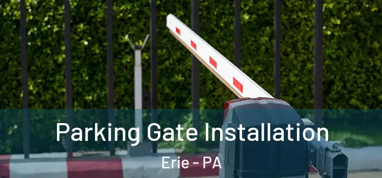 Parking Gate Installation Erie - PA