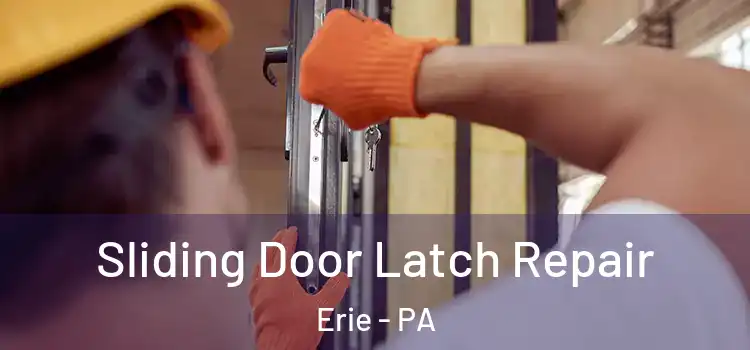 Sliding Door Latch Repair Erie - PA