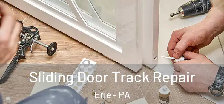 Sliding Door Track Repair Erie - PA